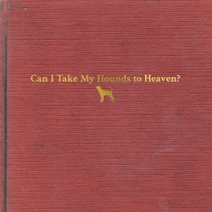 Can I Take My Hounds to Heaven?